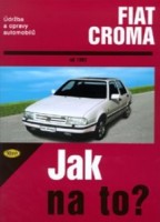 Kniha FIAT CROMA /83 - 155 PS a diesel/ od 1983 Kniha FIAT CROMA /83 - 155 PS a diesel/ od 1983